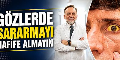 Gözlerde sararmayı hafife almayın