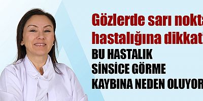 Gözlerde sarı nokta hastalığına dikkat!
