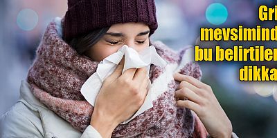 Grip mevsiminde bu belirtilere dikkat!