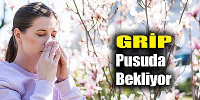 Grip Pusuda Bekliyor