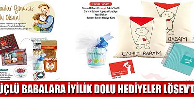 Güçlü babalara iyilik dolu hediyeler LÖSEV'de...