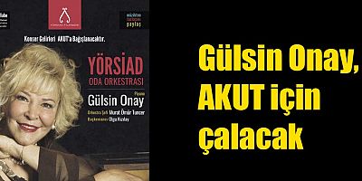 Gülsin Onay, AKUT için çalacak