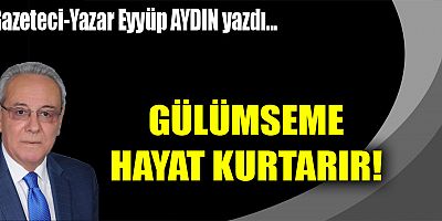 GÜLÜMSEME HAYAT KURTARIR!