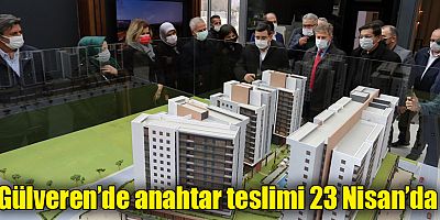 Gülveren’de anahtar teslimi 23 Nisan’da