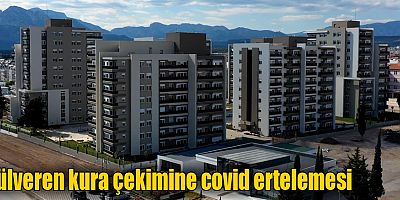 Gülveren kura çekimine covid ertelemesi
