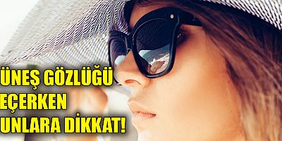 Güneş ışınlarının zararlı etkilerine karşı uygun gözlük seçilmeli…