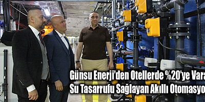 Günsu Enerji’den Otellerde %20’ye Varan Su Tasarrufu Sağlayan Akıllı Otomasyon