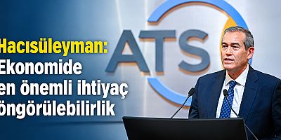 Hacısüleyman: Ekonomide en önemli ihtiyaç öngörülebilirlik
