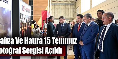 Hafıza Ve Hatıra 15 Temmuz Fotoğraf Sergisi Açıldı