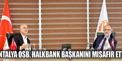 Halkbank'tan Antalya OSB'ye önemli ziyaret