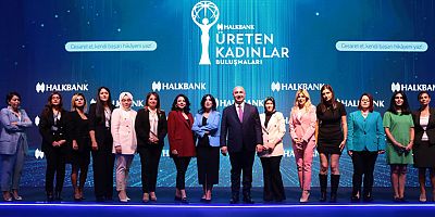 Halkbank’tan Kadın Girişimci Destek Paketi ile 136 bin kadın girişimciye 16,3 milyar TL destek