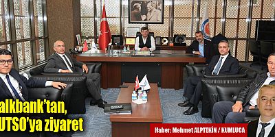 Halkbank’tan, KUTSO’ya ziyaret