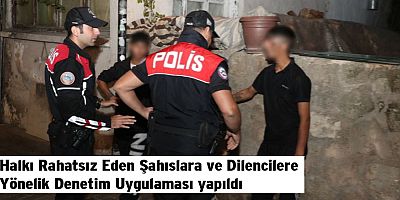 Halkı Rahatsız Eden Şahıslara ve Dilencilere Yönelik Denetim Uygulaması yapıldı