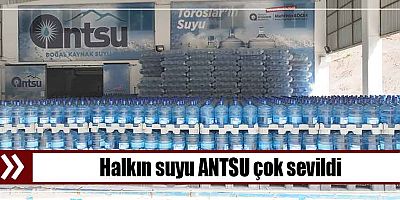 Halkın suyu ANTSU çok sevildi