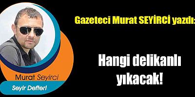 Hangi delikanlı yıkacak!