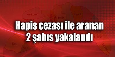Hapis cezası ile aranan 2 şahıs yakalandı