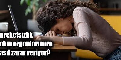 Hareketsizliğin vücudumuzda yol açtığı 7 hasar