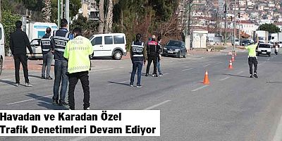 Havadan ve Karadan Özel Trafik Denetimleri Devam Ediyor