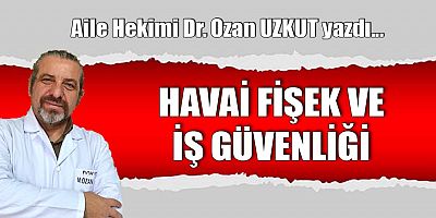 HAVAİ FİŞEK VE İŞ GÜVENLİĞİ