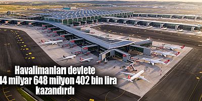 Havalimanları devlete 344 milyar 648 milyon 402 bin lira kazandırdı