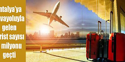 Havayoluyla gelen turist sayısı 6 milyonu geçti