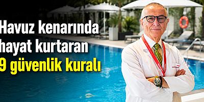 Havuz kenarında hayat kurtaran 9 güvenlik kuralı