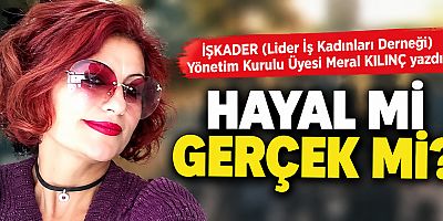 HAYAL Mİ GERÇEK Mİ?