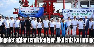 Hayalet ağlar temizleniyor, Akdeniz korunuyor