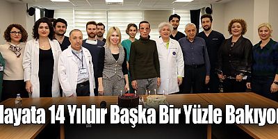Hayata 14 Yıldır Başka Bir Yüzle Bakıyor