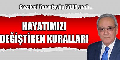 HAYATIMIZI DEĞİŞTİREN KURALLAR!