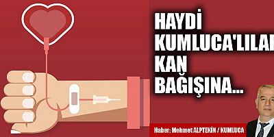 Haydi Kumlucalılar kan bağışına!