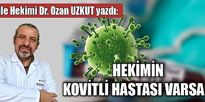 HEKİMİN KOVİTLİ HASTASI VARSA…