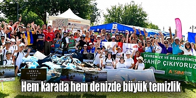 Hem karada hem denizde büyük temizlik