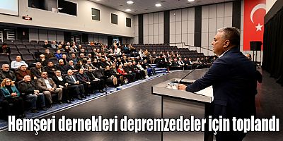 Hemşeri dernekleri depremzedeler için toplandı