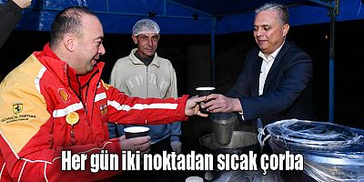 Her gün iki noktadan sıcak çorba