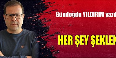HER ŞEY ŞEKLEN