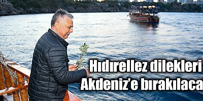 Hıdırellez dilekleri Akdeniz’e bırakılacak