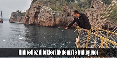 Hıdırellez dilekleri Akdeniz’le buluşuyor