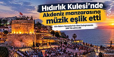 Hıdırlık Kulesi’nde Akdeniz manzarasına müzik eşlik etti