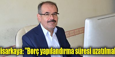 Borç yapılandırma süresi uzatılmalı