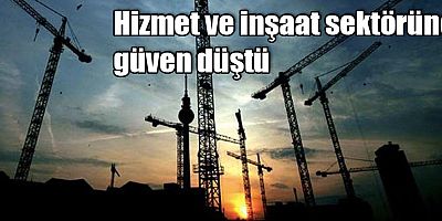 Hizmet ve inşaat sektörüne güven düştü