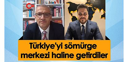 Hüseyin Baş: Türkiye'yi sömürge merkezi haline getirdiler