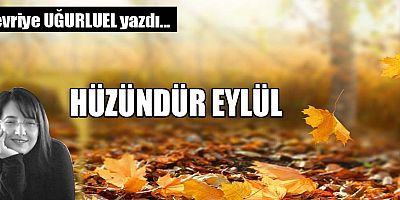 HÜZÜNDÜR EYLÜL