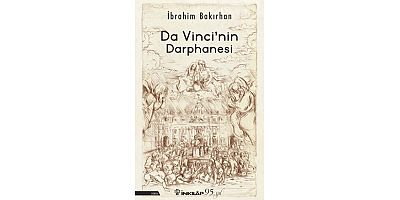 İbrahim Bakırhan’ın Kaleme Aldığı Da Vinci’nin Darphanesi, Okuyucuyu Aksiyon Dolu Bir Maceranın İçine Sürüklüyor