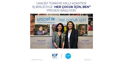 ICF Türkiye ve UNICEF Türkiye Milli Komitesi iş birliğinde, gelecek nesillere anlamlı bir dokunuş: “Her Çocuk İçin, Ben”