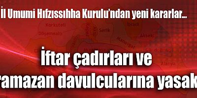 İftar çadırları ve ramazan davulcularına yasak geldi