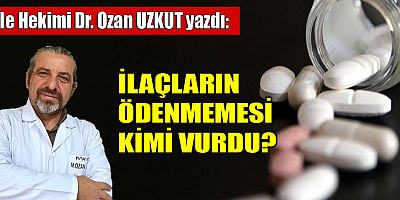 İLAÇLARIN ÖDENMEMESİ KİMİ VURDU?
