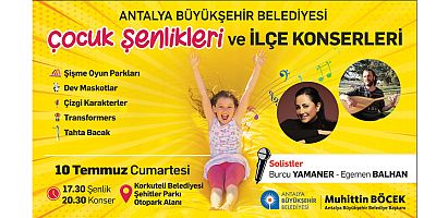 İlçeler çocuk şenliği ve konserlerle şenlenecek