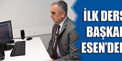 İlk ders Başkan Esen’den