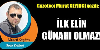 İLK ELİN GÜNAHI OLMAZ!